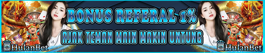 Hujanbet Bonus Referal Ajak Teman Main